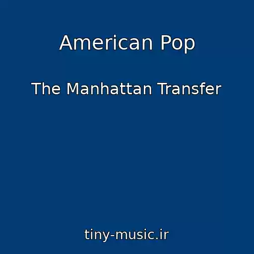 کاور آهنگ American Pop از The Manhattan Transfer