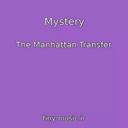 کاور آهنگ Mystery از The Manhattan Transfer
