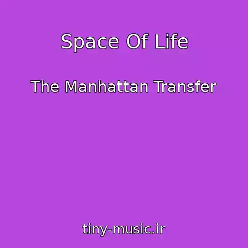 کاور آهنگ Space Of Life از The Manhattan Transfer