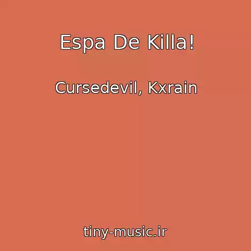 کاور آهنگ Espa De Killa! از Cursedevil, Kxrain