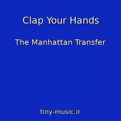کاور آهنگ Clap Your Hands از The Manhattan Transfer