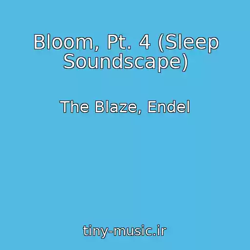 کاور آهنگ Bloom, Pt. 4 (Sleep Soundscape) از The Blaze, Endel
