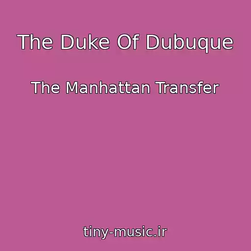 کاور آهنگ The Duke Of Dubuque از The Manhattan Transfer