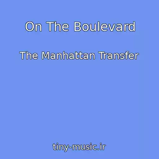 کاور آهنگ On The Boulevard از The Manhattan Transfer