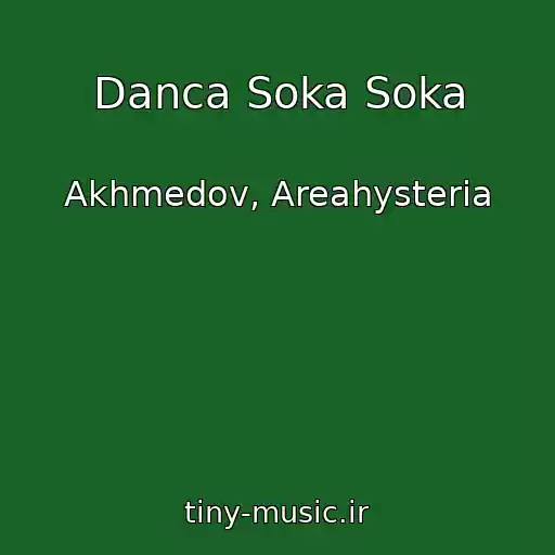 کاور آهنگ Danca Soka Soka از Akhmedov, Areahysteria