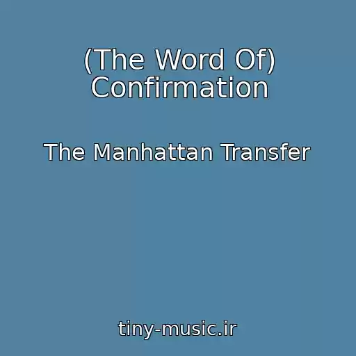 کاور آهنگ (The Word Of) Confirmation از The Manhattan Transfer