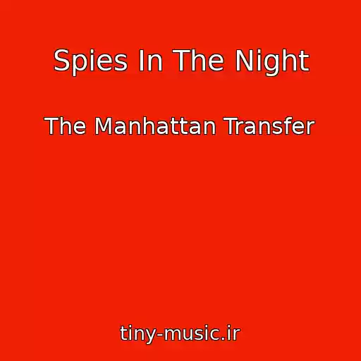 کاور آهنگ Spies In The Night از The Manhattan Transfer