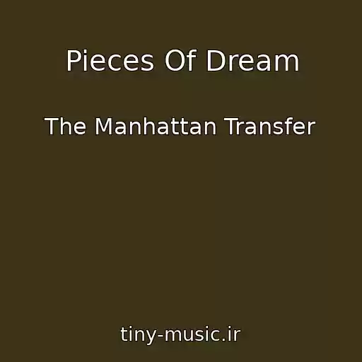 کاور آهنگ Pieces Of Dream از The Manhattan Transfer