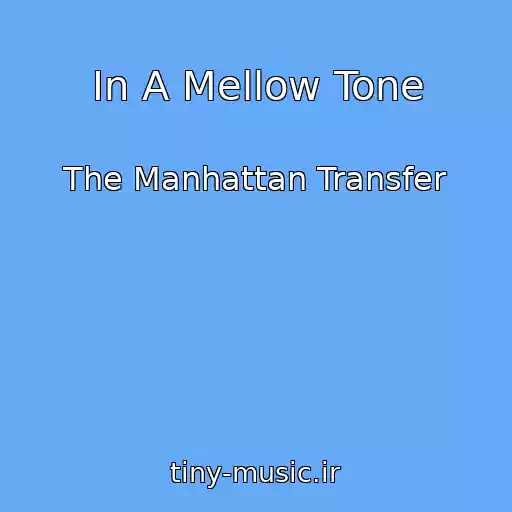 کاور آهنگ In A Mellow Tone از The Manhattan Transfer