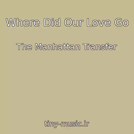 کاور آهنگ Where Did Our Love Go از The Manhattan Transfer