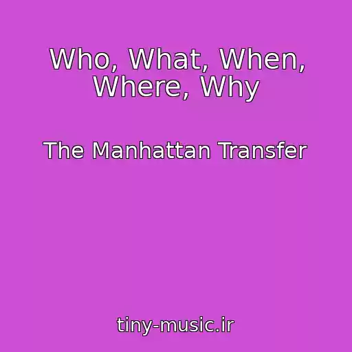 کاور آهنگ Who, What, When, Where, Why از The Manhattan Transfer