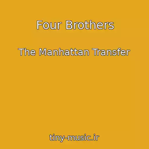 کاور آهنگ Four Brothers از The Manhattan Transfer