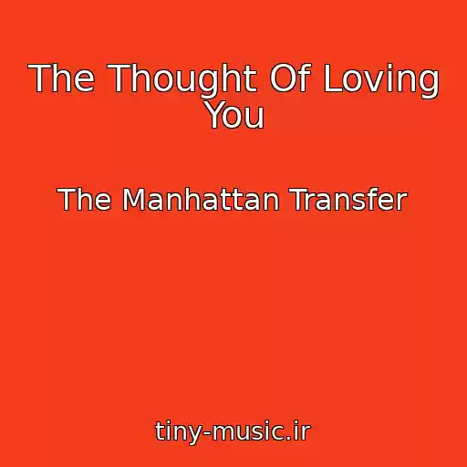 کاور آهنگ The Thought Of Loving You از The Manhattan Transfer