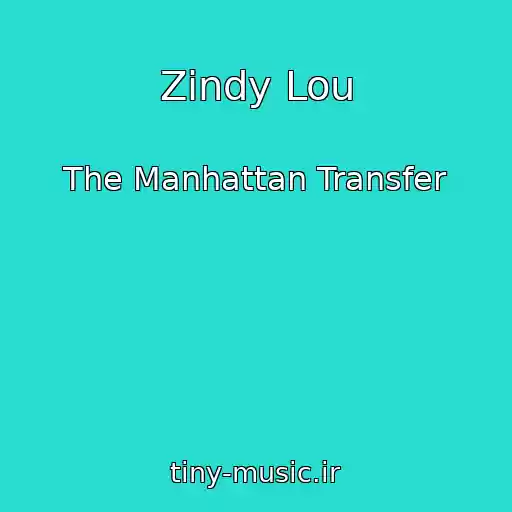 کاور آهنگ Zindy Lou از The Manhattan Transfer