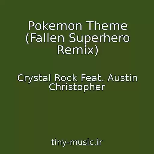 کاور آهنگ Pokemon Theme (Fallen Superhero Remix) از Crystal Rock Feat. Austin Christopher