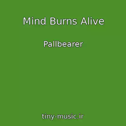کاور آهنگ Mind Burns Alive از Pallbearer