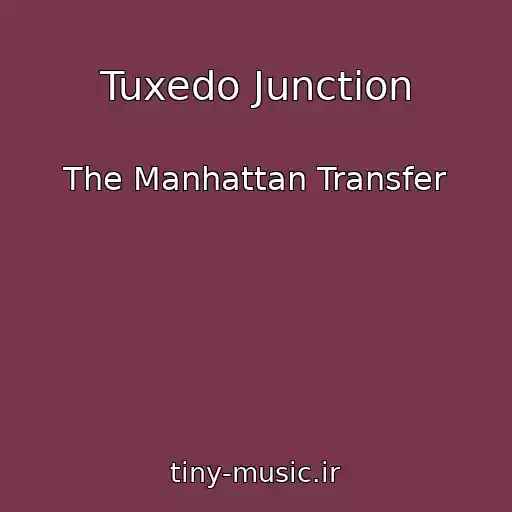 کاور آهنگ Tuxedo Junction از The Manhattan Transfer