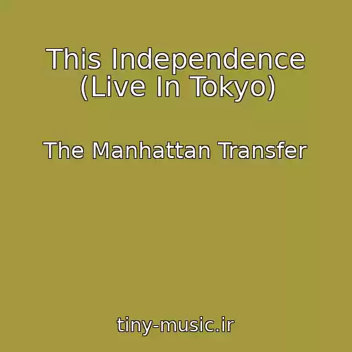 کاور آهنگ This Independence (Live In Tokyo) از The Manhattan Transfer