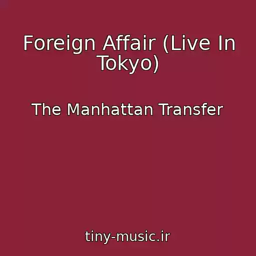 کاور آهنگ Foreign Affair (Live In Tokyo) از The Manhattan Transfer