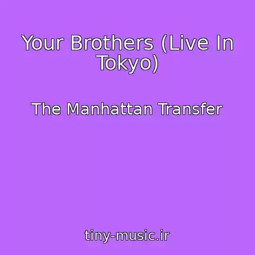 کاور آهنگ Your Brothers (Live In Tokyo) از The Manhattan Transfer
