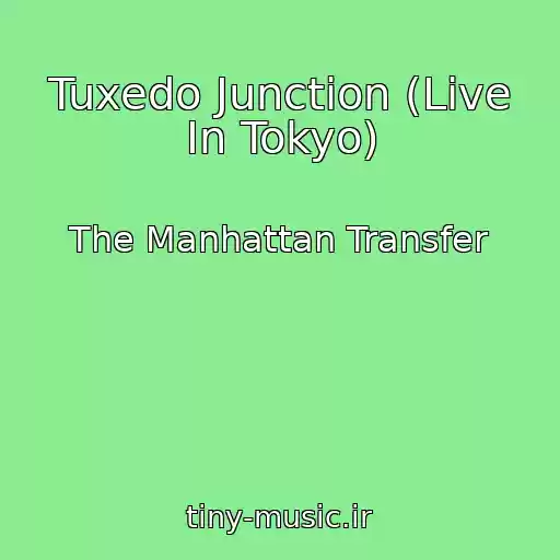 کاور آهنگ Tuxedo Junction (Live In Tokyo) از The Manhattan Transfer