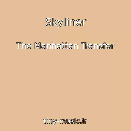 کاور آهنگ Skyliner از The Manhattan Transfer