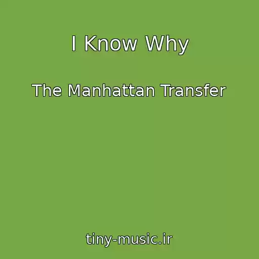 کاور آهنگ I Know Why از The Manhattan Transfer