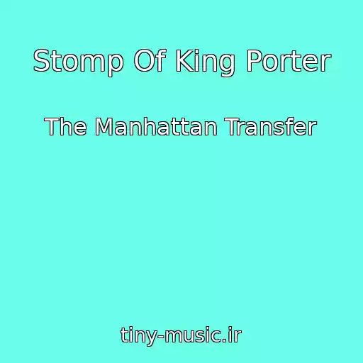 کاور آهنگ Stomp Of King Porter از The Manhattan Transfer