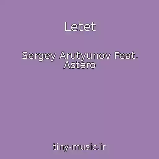 کاور آهنگ Letet از Sergey Arutyunov Feat. Astero