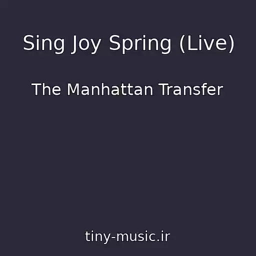 کاور آهنگ Sing Joy Spring (Live) از The Manhattan Transfer