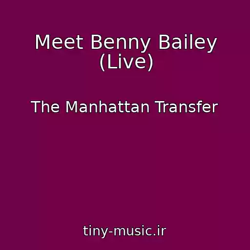 کاور آهنگ Meet Benny Bailey (Live) از The Manhattan Transfer