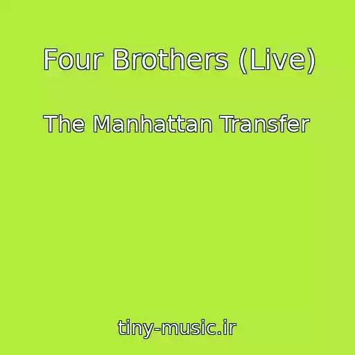 کاور آهنگ Four Brothers (Live) از The Manhattan Transfer