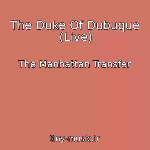 کاور آهنگ The Duke Of Dubuque (Live) از The Manhattan Transfer
