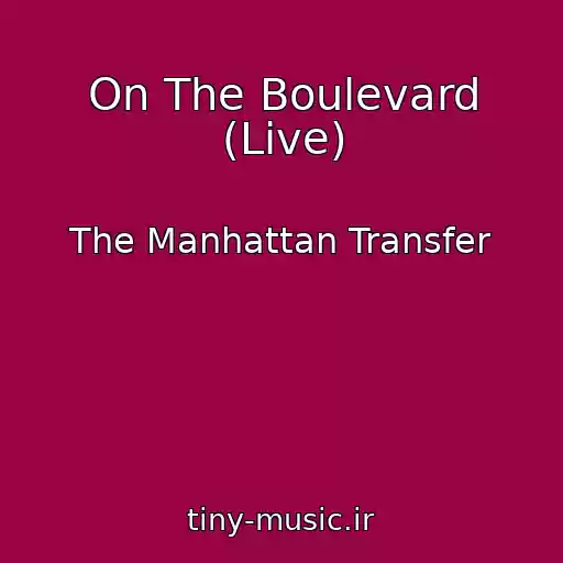 کاور آهنگ On The Boulevard (Live) از The Manhattan Transfer