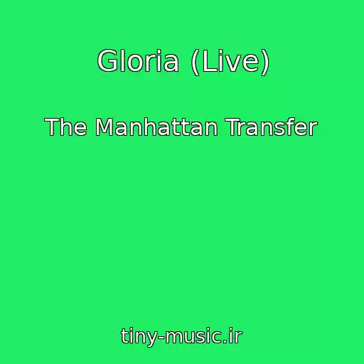 کاور آهنگ Gloria (Live) از The Manhattan Transfer