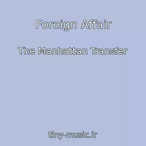 کاور آهنگ Foreign Affair از The Manhattan Transfer
