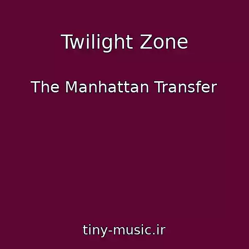کاور آهنگ Twilight Zone از The Manhattan Transfer
