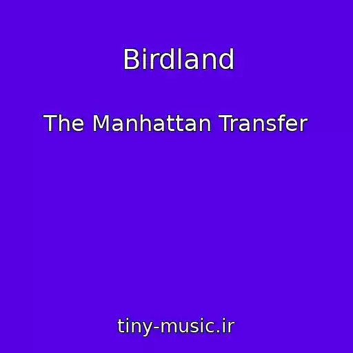 کاور آهنگ Birdland از The Manhattan Transfer