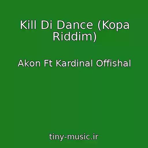 کاور آهنگ Kill Di Dance (Kopa Riddim) از Akon Ft Kardinal Offishal