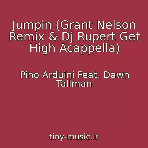 کاور آهنگ Jumpin (Grant Nelson Remix & Dj Rupert Get High Acappella) از Pino Arduini Feat. Dawn Tallman