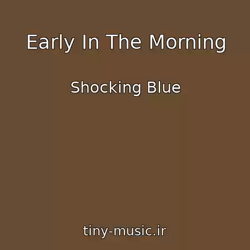 کاور آهنگ Early In The Morning از Shocking Blue