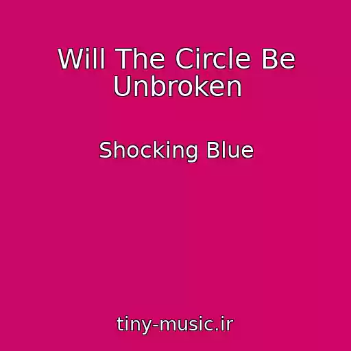 کاور آهنگ Will The Circle Be Unbroken از Shocking Blue
