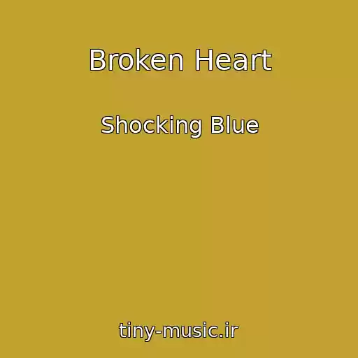 کاور آهنگ Broken Heart از Shocking Blue