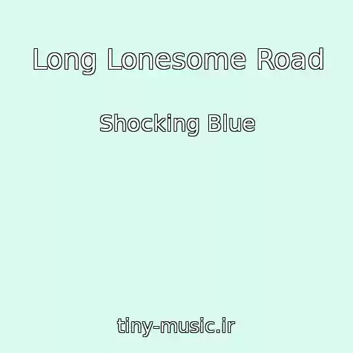 کاور آهنگ Long Lonesome Road از Shocking Blue