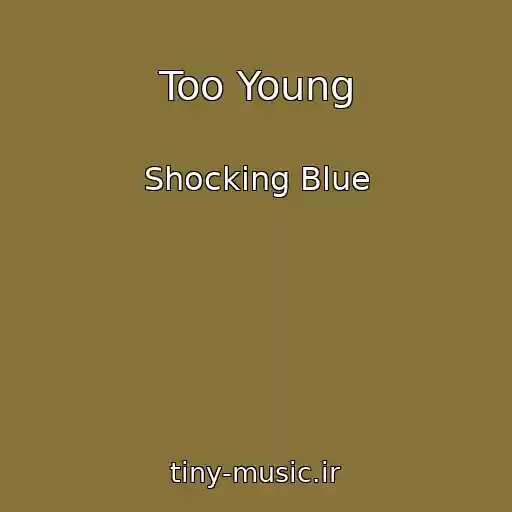 کاور آهنگ Too Young از Shocking Blue