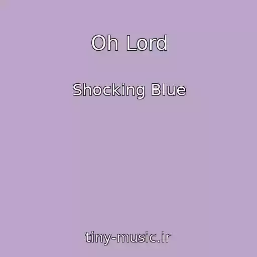 کاور آهنگ Oh Lord از Shocking Blue