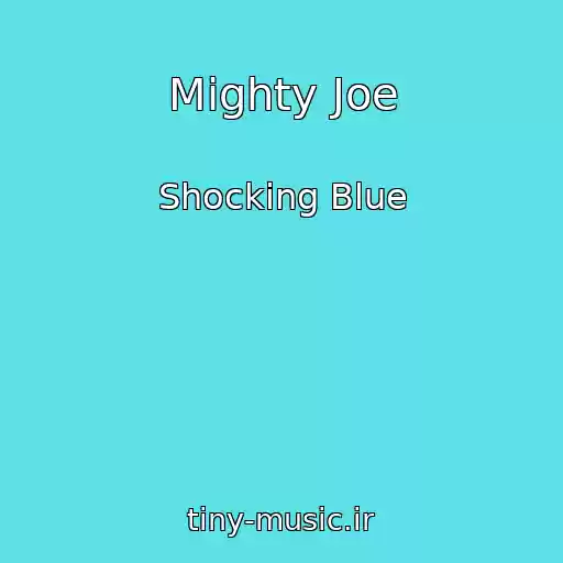 کاور آهنگ Mighty Joe از Shocking Blue