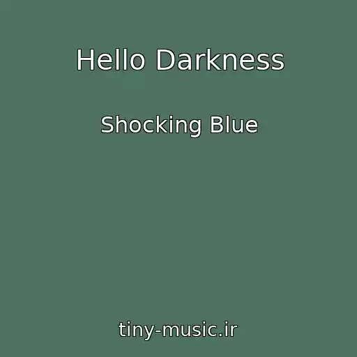 کاور آهنگ Hello Darkness از Shocking Blue