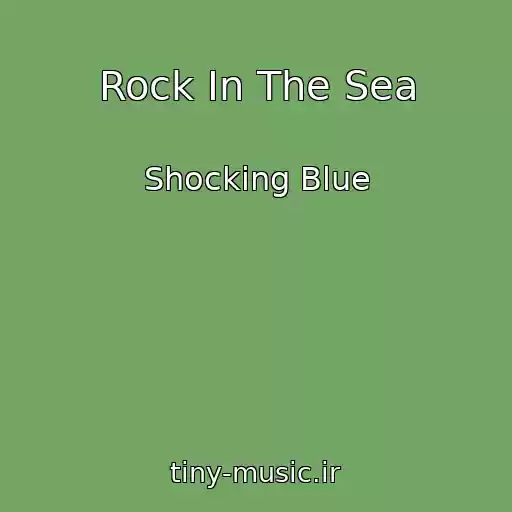 کاور آهنگ Rock In The Sea از Shocking Blue