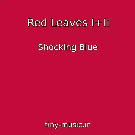 کاور آهنگ Red Leaves I+Ii از Shocking Blue